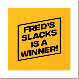 Fred's Slacks is a Winner! Posters and Art